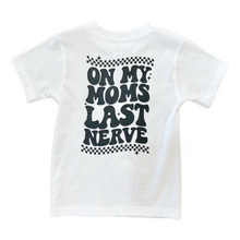 Load image into Gallery viewer, On My Mom&#39;s Last Nerve Tee
